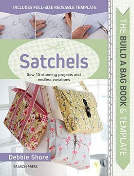 portada Build a Bag Book & Templates: Satchels: Sew 15 Stunning Projects and Endless Variations (en Inglés)