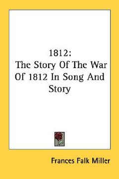 portada 1812: the story of the war of 1812 in song and story