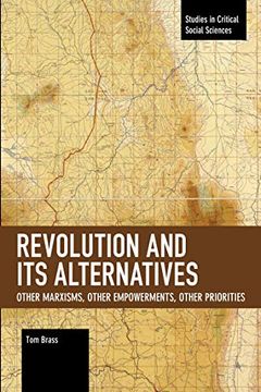 portada Revolution and its Alternatives: Other Marxisms, Other Empowerments, Other Priorities (Studies in Critical Social Sciences) (en Inglés)