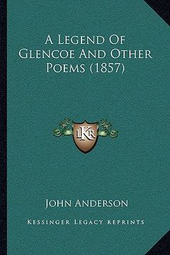 portada a legend of glencoe and other poems (1857) a legend of glencoe and other poems (1857) (en Inglés)