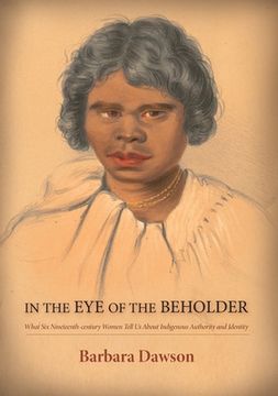 portada Barbara Dawson: What Six Nineteenth-century Women Tell Us About Indigenous Authority and Identity (en Inglés)