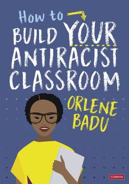 portada How to Build Your Antiracist Classroom (en Inglés)
