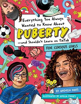 portada Everything you Always Wanted to Know About Puberty--And Shouldn'T Learn on Tiktok: For Curious Girls (en Inglés)