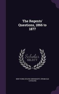 portada The Regents' Questions, 1866 to 1877 (en Inglés)