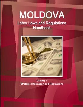 portada Moldova Labor Laws and Regulations Handbook Volume 1 Strategic Information and Regulations (in English)
