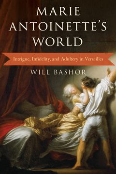portada Marie Antoinette's World: Intrigue, Infidelity, and Adultery in Versailles (en Inglés)