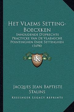 portada Het Vlaems Setting-Boecxken: Inhoudende D'oprechte Practycke Van De Vlaemsche Pointinghen Ende Settinghen (1694)