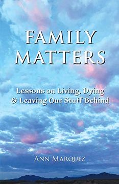 portada Family Matters: Lessons on Living, Dying & Leaving our Stuff Behind 