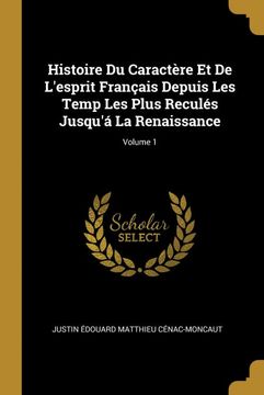 portada Histoire du Caractère et de Lesprit Français Depuis les Temp les Plus Recules Jusqua la Renaissance; Volume 1 (en Francés)