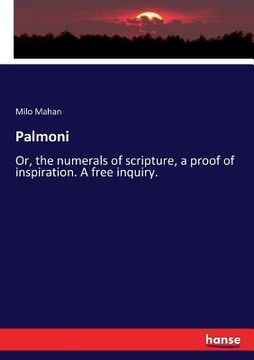 portada Palmoni: Or, the numerals of scripture, a proof of inspiration. A free inquiry. (en Inglés)