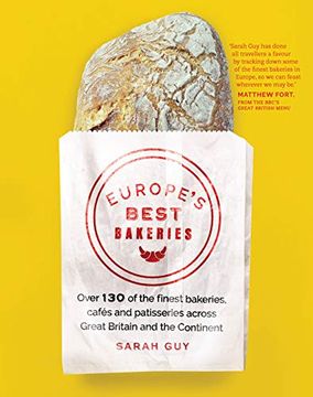 portada Europe's Best Bakeries: Over 130 of the Finest Bakeries, Cafes and Patisseries Across Great Britain and the Continent 