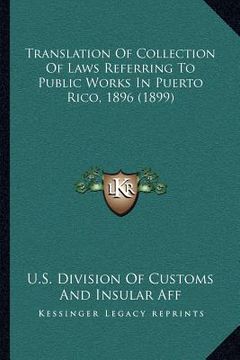portada translation of collection of laws referring to public works in puerto rico, 1896 (1899) (en Inglés)