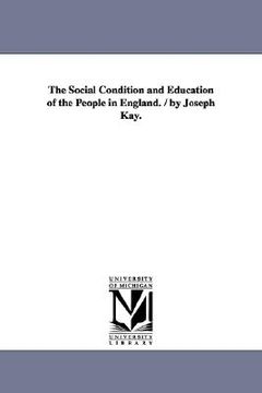 portada the social condition and education of the people in england. / by joseph kay. (en Inglés)