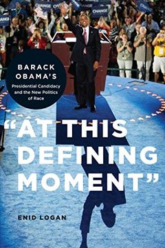 portada At This Defining Moment: Barack Obama's Presidential Candidacy and the new Politics of Race (en Inglés)