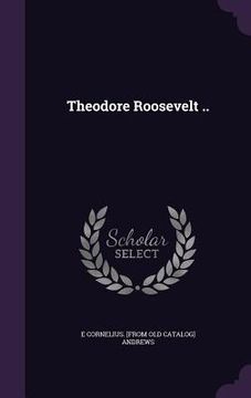 portada Theodore Roosevelt .. (en Inglés)