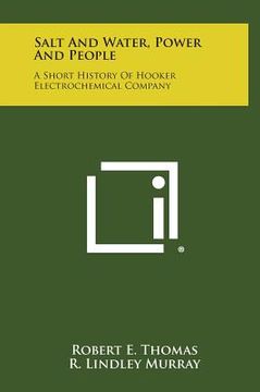 portada Salt and Water, Power and People: A Short History of Hooker Electrochemical Company (en Inglés)