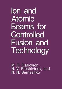 portada Ion and Atomic Beams for Controlled Fusion and Technology (in English)