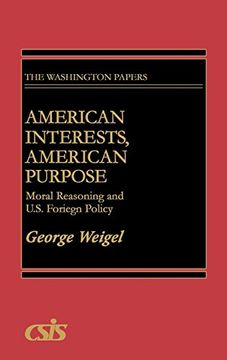 portada American Interests, American Purpose: Moral Reasoning and U. S. Foreign Policy (The Washington Papers) (in English)