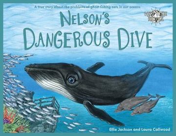 portada Nelson's Dangerous Dive: A True Story About the Problems of Ghost Fishing Nets in our Oceans (Wild Tribe Heroes) (en Inglés)