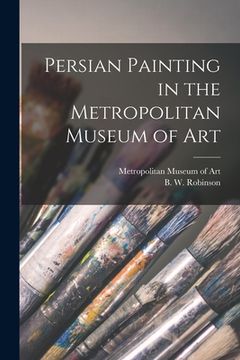 portada Persian Painting in the Metropolitan Museum of Art (in English)