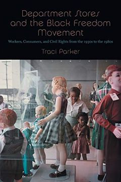 portada Department Stores and the Black Freedom Movement: Workers, Consumers, and Civil Rights From the 1930S to the 1980S (The John Hope Franklin Series in African American History and Culture) (en Inglés)