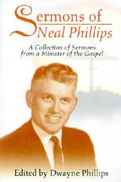portada sermons of neal phillips: a collection of sermons from a minister of the gospel (en Inglés)