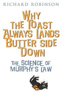 portada Why the Toast Always Lands Butter Side Down Etc: The Science of Murphy's law (en Inglés)