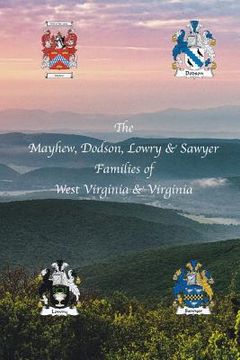portada The Mayhew, Dodson, Lowry & Sawyer Families of West Virginia & Virginia west (en Inglés)
