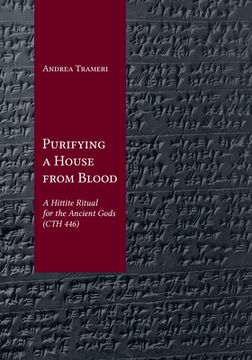 portada Purifying a House from Blood: A Hittite Ritual for the Ancient Gods (Cth 446)