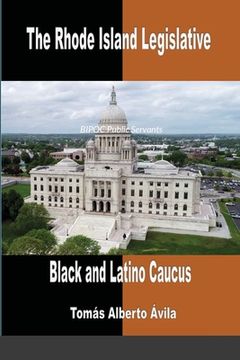 portada The Rhode Island Legislative Black & Latino Caucus: BIPOC Public Servants (en Inglés)