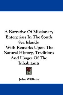 portada a narrative of missionary enterprises in the south sea islands: with remarks upon the natural history, traditions and usages of the inhabitants (en Inglés)