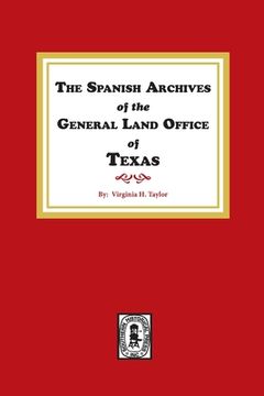 portada The Spanish Archives of the General Land Office of Texas. (en Inglés)