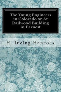 portada The Young Engineers in Colorado or At Railwood Building in Earnest (en Inglés)