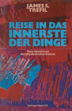 portada reise in das innerste der dinge: vom abenteuer des physikalischen sehens