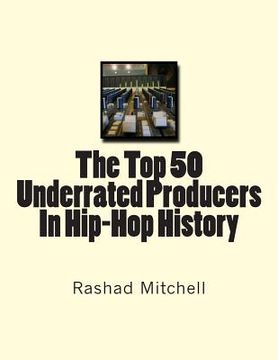 portada The Top 50 Underrated Producers In Hip-Hop History (en Inglés)