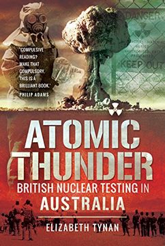 portada Atomic Thunder: British Nuclear Testing in Australia (en Inglés)