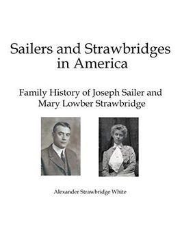 portada Sailers and Strawbridges in America: Family History of Joseph Sailer and Mary Lowber Strawbridge (in English)