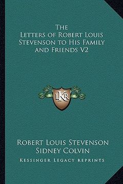 portada the letters of robert louis stevenson to his family and friends v2 (en Inglés)