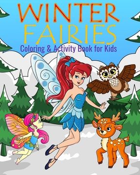 portada Winter Fairies Coloring & Activity Book For Kids: Color Me Fairies with Assorted Cute Holiday Animals, Children's Chores, Activities, Sudoko, and Maze (in English)