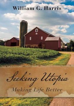 portada Seeking Utopia: Making Life Better (en Inglés)