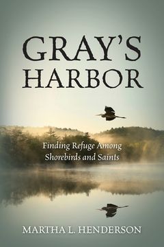 portada Gray's Harbor: Finding Refuge Among Shorebirds and Saints (en Inglés)