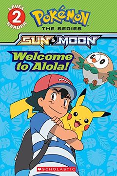 portada Welcome to Alola! (Pokémon Alola: Level 2 Reader) (Pokémon the Series: Sun & Moon, Scholastic Reader, Level 2) (en Inglés)