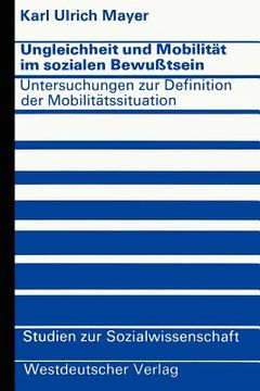 portada Ungleichheit Und Mobilität Im Sozialen Bewußtsein: Untersuchungen Zur Definition Der Mobilitätssituation (en Alemán)