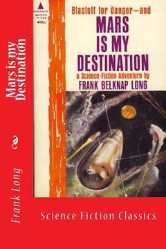 portada Mars is my Destination: Science Fiction Classics (en Inglés)