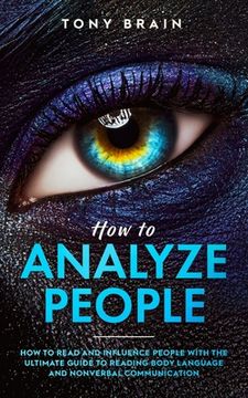 portada How to Analyze People: How to Read and Influence People with the Ultimate Guide to Reading Body Language and Nonverbal Communication - (en Inglés)