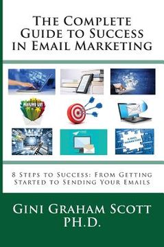 portada The Complete Guide to Success in Email Marketing: 8 Steps to Success: From Getting Started to Sending Your Emails (in English)