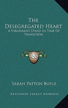 portada the desegregated heart the desegregated heart: a virginian's stand in time of transition a virginian's stand in time of transition (in English)