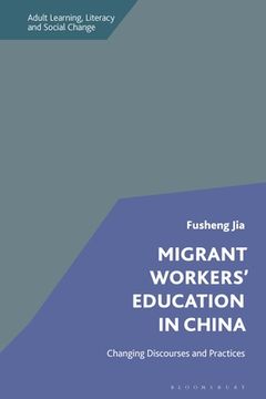 portada Migrant Workers' Education in China: Changing Discourses and Practices (en Inglés)