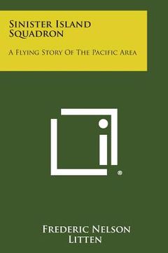 portada Sinister Island Squadron: A Flying Story of the Pacific Area (en Inglés)