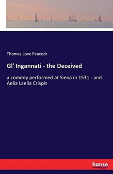 portada Gl' Ingannati - the Deceived: A Comedy Performed at Siena in 1531 - and Aelia Laelia Crispis 